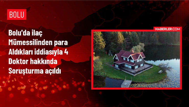 Bolu’da doktorlar hakkında ilaç mümessiliyle anlaşma iddiasıyla soruşturma başlatıldı